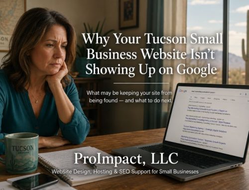 Why Your Tucson Small Business Website Isn’t Showing Up on Google